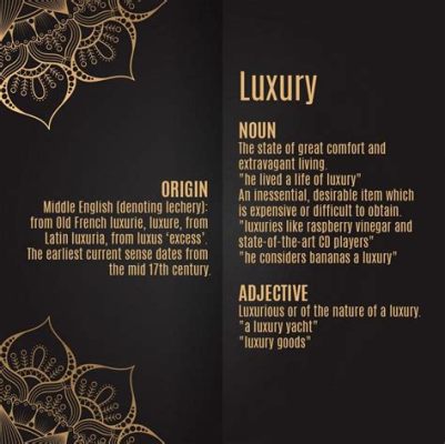 luxury 뜻: 사치의 의미와 현대 사회에서의 재해석